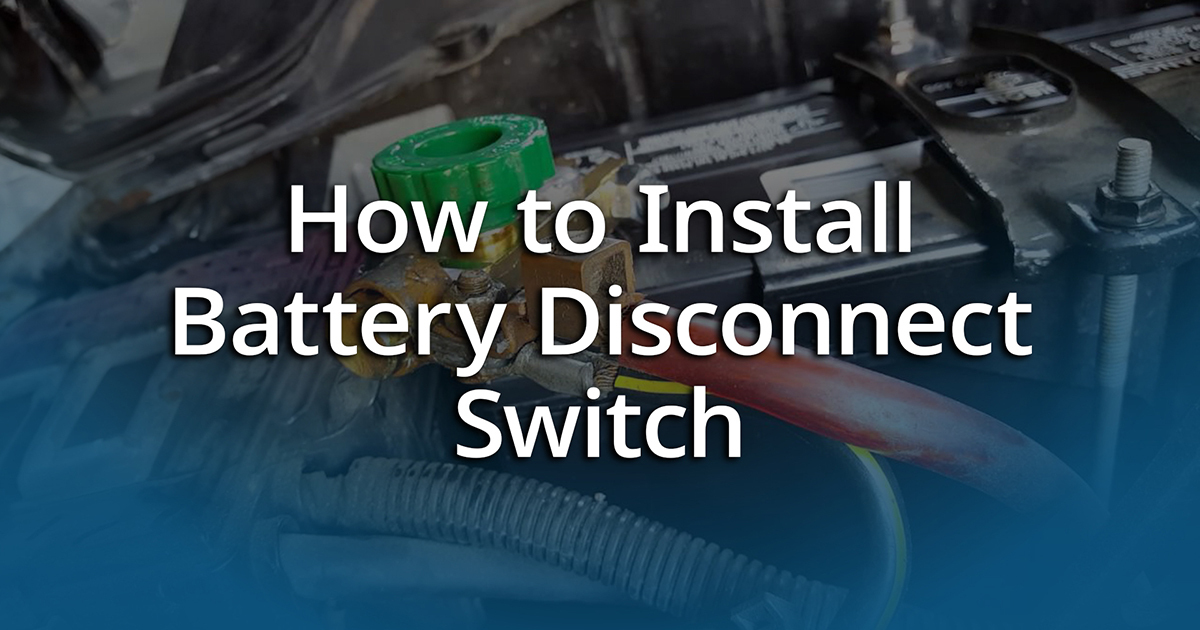 Install a Battery Disconnect Switch