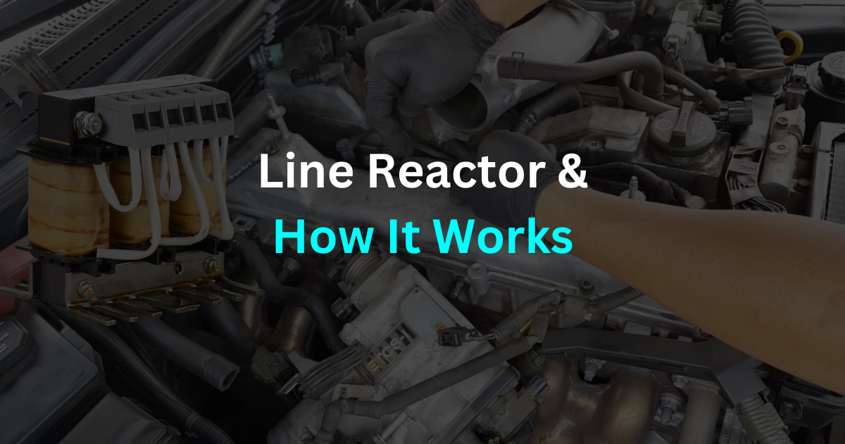 What is a line reactor? What does a line reactor do?