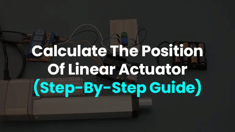 Calculate The Position Of Linear Actuator Step-By-Step Guide