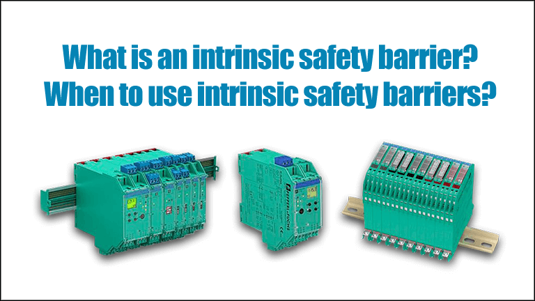 What is an Intrinsically Safe Barrier When to use intrinsic safety barriers